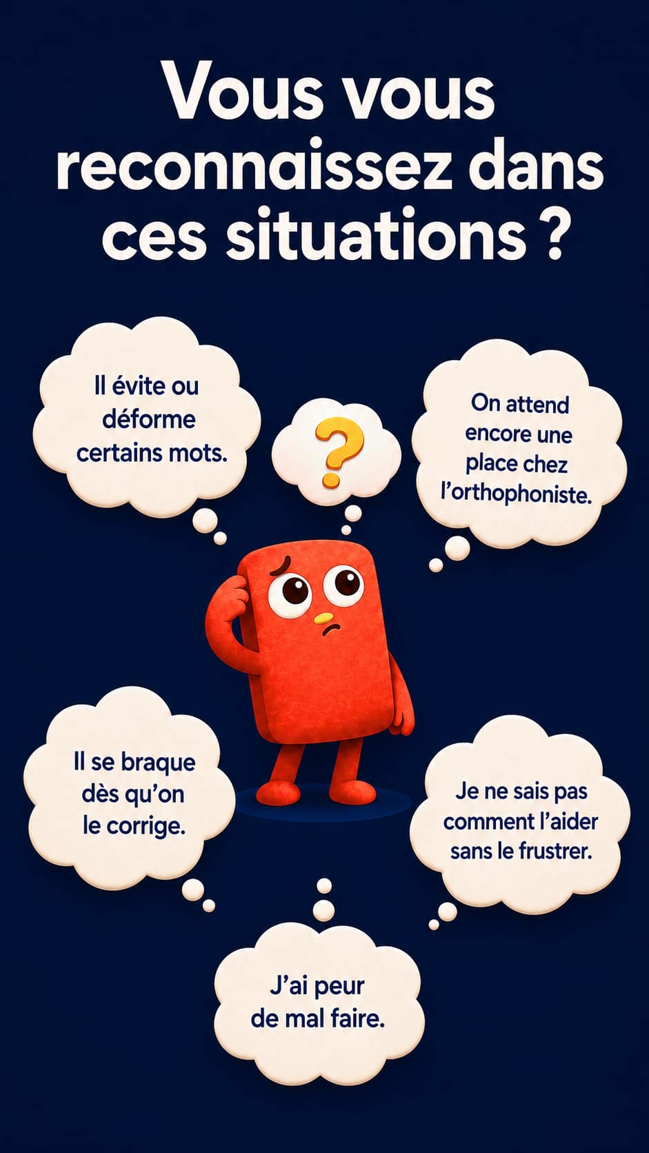 Accueil “Il évite ou déforme certains certains mots.” “Il se braque dès qu’on le corrige.” “On attend encore une place chez l’orthophoniste.” “Je ne sais pas comment l’aider sans le frustrer.” “J’ai peur de mal faire.”